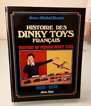 Histoire des Dinky Toys Francais : History of French Dinky Toys 1933-1978