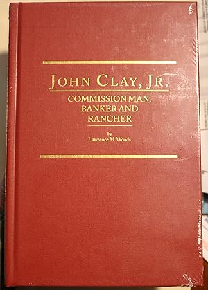John Clay Jr. Commission Man Banker and Rancher
