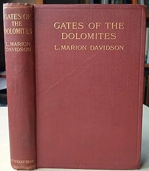 Gates of the Dolomites, with chapters on the history and the flora of the dolomites, with an intr...
