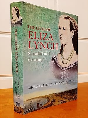 The Lives of Eliza Lynch: Scandal and Courage [Signed][Association Copy]
