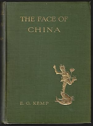 The Face of China. Travels in East, North, Central, and Western China, with Some Account of the N...