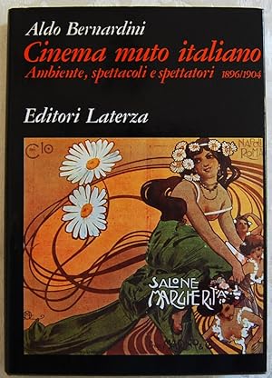 CINEMA MUTO ITALIANO. VOLUME 1. AMBIENTE, SPETTACOLI E SPETTATORI. 1896 / 1904.