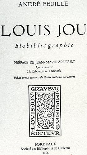 LOUIS JOU BIBLIOGRAPHIE. Préface de Jean - Marie Arnoult. Publié avec le concours du Centre Natio...