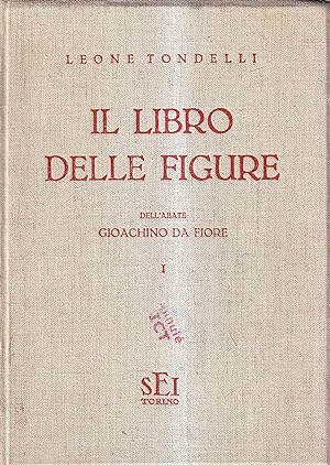 Il Libro delle Figure dell'Abate Gioachino da Fiore - Vol. I: Introduzione e commento. Le sue riv...