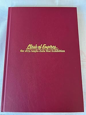 Clash of Empires: the 1879 Anglo-Zulu War [Exhibition Deluxe Hardcover Book]