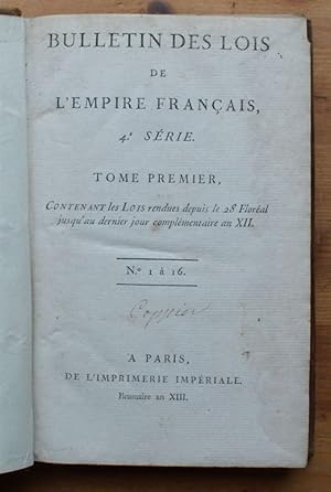 Bulletin des lois de l'Empire Français 4e tome premier - Contenant les lois rendues depuis le 28 ...
