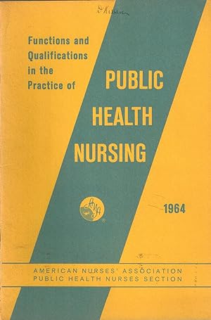 Functions and Qualifications in the Practice of Public Health Nursins 1964
