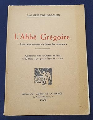 L'Abbé Grégoire - L'Ami des hommes de toutes les couleurs - Conférence faite au chateau de Blois ...