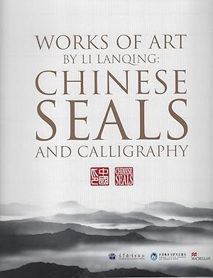 Works of Art by Li Lanquing: Chinese Seals and Calligraphy