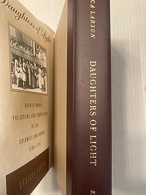 DAUGHTERS OF LIGHT: Quaker Women Preaching and Prophesying in the Colonies and Abroad, 1700-1775