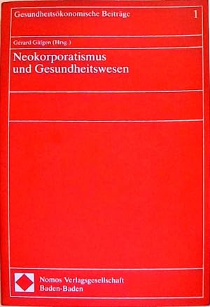 Neokorporatismus und Gesundheitswesen Transformationen des frei-gemeinwirtschaftlichen Mutualismu...