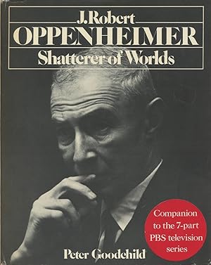 J. Robert Oppenheimer: Shatterer of Worlds