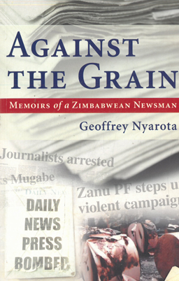 Against the Grain: Memoirs of a Zimbabwean Newsman