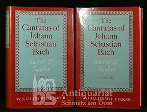 The Cantatas of Johann Sebastian Bach. Sacred and Secular. Volume I [and II].