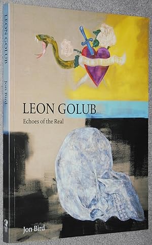 Leon Golub : echoes of the real