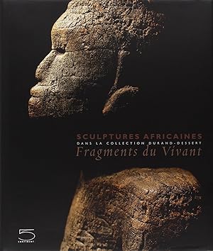 Sculptures africaines dans la collection Durand-Dessert. Fragments du vivant.