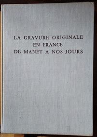 La gravure originale en France de Manet à nos jours