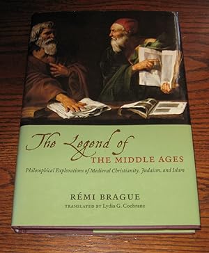 The Legend of the Middle Ages: Philosophical Explorations of Medieval Christianity, Judaism, and ...