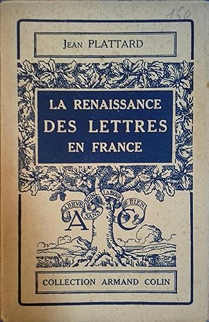 La Renaissance des lettres en France, de Louis XII à Henri IV.