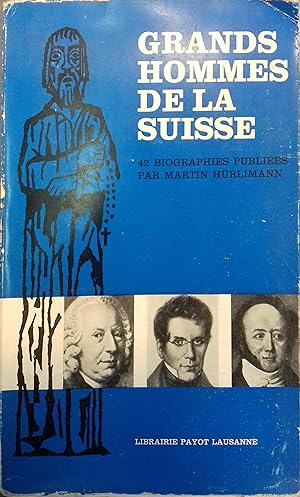 Grands hommes de la Suisse. 42 biographies, publiées par Martin Hürlimann.