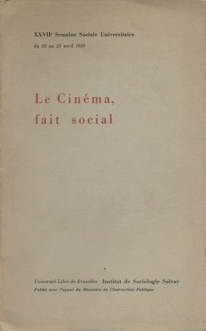 Le cinéma, fait social. XXVII e Semaine Sociale Universitaire. Du 20 au 25 avril 1959.