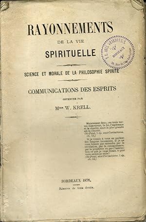 Rayonnements de la vie spirituelle. Science et morale de la philosophie spirite. Communications d...