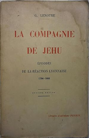 La compagnie de Jéhu. Episodes de la réaction lyonnaise (1794-1800).