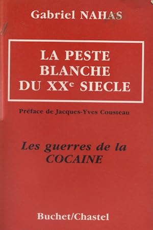 La peste blanche du XX e siècle. Les guerres de la cocaïne.