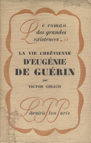 La vie chrétienne d'Eugénie de Guérin.