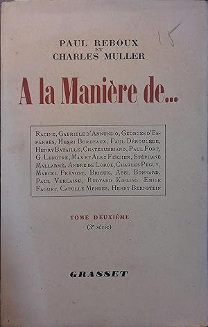 A la manière de . Tome deuxième (3 e série). Racine - Georges d'Esparbès - Henry Bordeaux - Gabri...