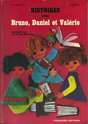 Histoires pour Bruno, Daniel et Valérie. Deuxième livre de lecture courante.