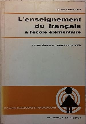 L'enseignement du français à l'école élémentaire. Problèmes et perspectives.