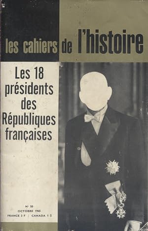 Les Cahiers de l'histoire N° 50 : Les 18 présidents des Républiques françaises. Octobre 1965.