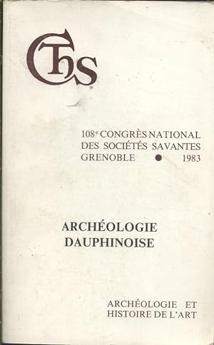 Archéologie dauphinoise. Actes du 108e congrès national des Sociétés savantes.