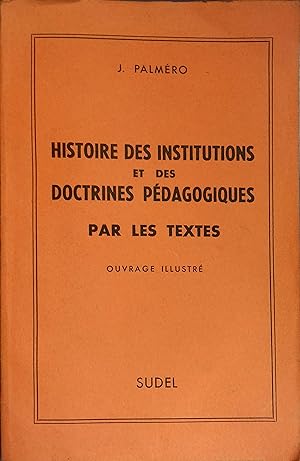 Histoire des institutions et des doctrines pédagogiques par les textes.