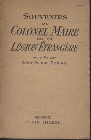 Souvenirs du Colonel Maire de la Légion Etrangère, recueillis par Jean-Pierre Dorian.