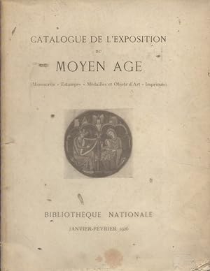 Catalogue de l'exposition du moyen âge. Manuscrits - Estampes - Médailles et objets d'art - Impri...