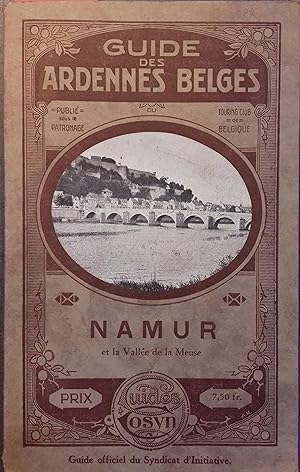 Guide des Ardennes belges. Namur - Marche-les-Dames - Lustin - Vallée de la Meuse. Sans date.