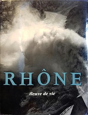 Rhône, fleuve de vie.