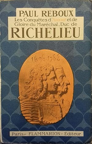 Les conquêtes d'amour et de gloire du Maréchal - Duc de Richelieu.