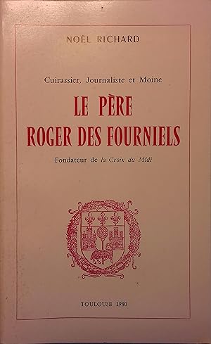 Le Père Roger des Fourniels, cuirassier, journaliste et moine, fondateur de la Croix du Midi.