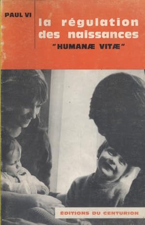 La régulation des naissances. Humanae vitae. Encyclique du 25 juillet 1968.