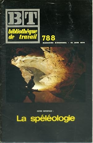 Bibliothèque de travail N° 788. La spéléologie. 15 juin 1974.