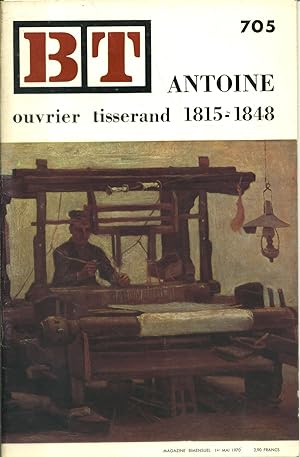 Bibliothèque de travail N° 705. Antoine, ouvrier tisserand 1815-1848. 1er mai 1970.