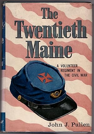 The Twentieth Maine: A Volunteer Regiment in the Civil War