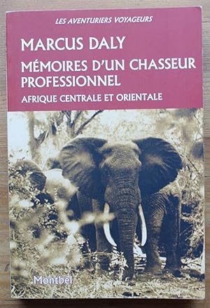 Mémoires d'un chasseur professionnel - Afrique Centrale et Orientale