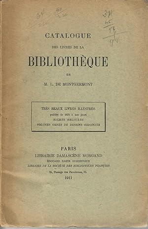 Catalogue des livres de la bibliotheque de M. L. de Montgermont; Tres Beaux Livres illustres publ...