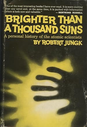 Brighter Than A Thousand Suns: A Personal History Of The Atomic Scientists