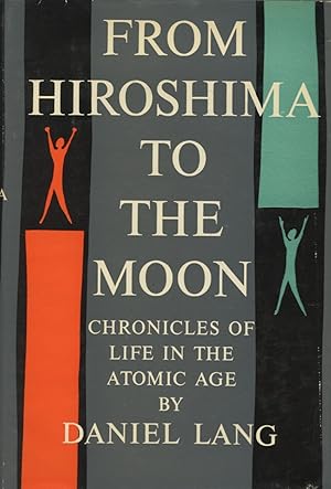 From Hiroshima To The Moon: Chronicles Of Life In The Atomic Age