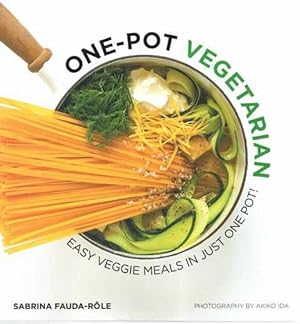 One-Pot Vegetarian: easy Veggie Meals in Just One Pot!